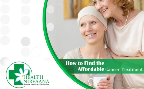 How to Find the Affordable Cancer Treatment